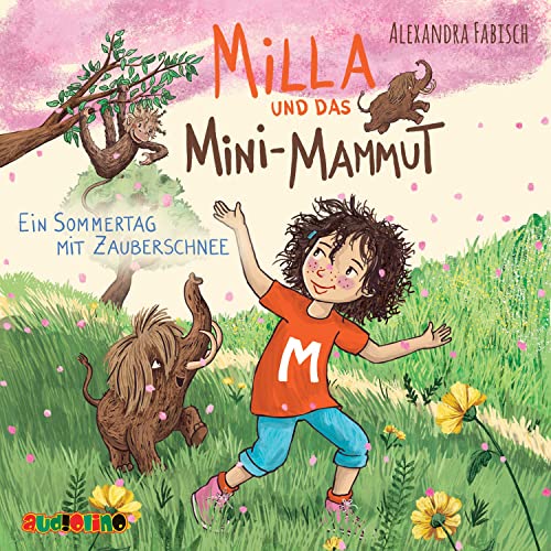 Milla und das Mini-Mammut (3): Ein Sommertag mit Zauberschnee von Audiolino