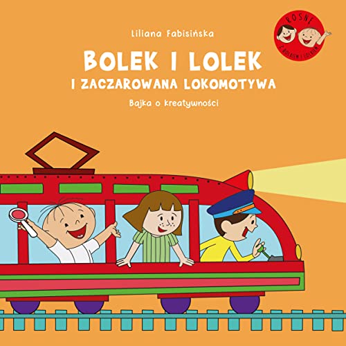 Bolek i Lolek i zaczarowana lokomotywa Bajka o kreatywności von Znak