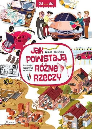 Od...do. Jak powstają różne rzeczy Od...do. Jak powstają różne rzeczy von Papilon