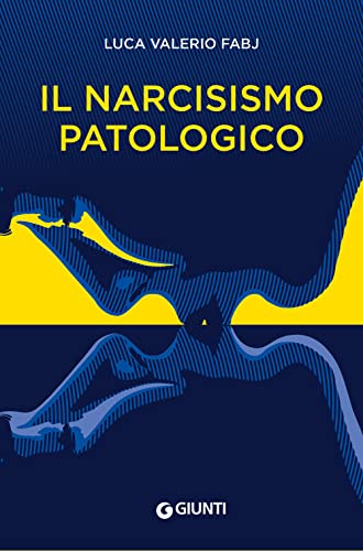 Il narcisismo patologico (Saggi. Psicologia) von Giunti Psicologia.IO