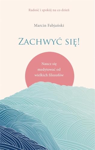 Zachwyć się!: Naucz się medytować od wielkich filozofów von Znak Literanova