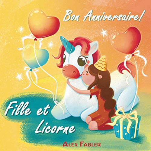 Fille et Licorne: Bon anniversaire!: Livre de licorne pour les filles de 4 à 8 ans avec images et des pages colorées