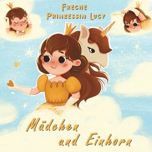 Mädchen und Einhorn - Freche Prinzessin Lucy: Einhorn Baby Bilderbuch für Mädchen im Alter von 4 bis 8 Jahren von Independently published