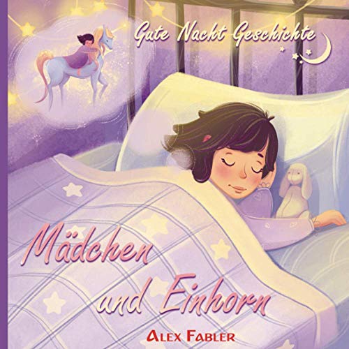 Mädchen und Einhorn: Gutenachtgeschichte: Gute Nacht Einhorn Baby Bilderbuch für Mädchen im Alter von 4 bis 8 Jahren mit wunderschönen Bildern und Ausmalseiten