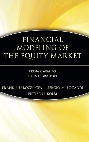 Financial Modeling of the Equity Market: From Capm to Cointegration (Frank J. Fabozzi Series)