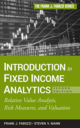Introduction to Fixed Income Analytics: Relative Value Analysis, Risk Measures and Valuation (The Frank J. Fabozzi Series, 191, Band 191) von Wiley