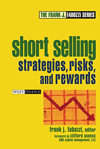 Short Selling: Strategies, Risks, and Rewards (Frank J. Fabozzi Series)