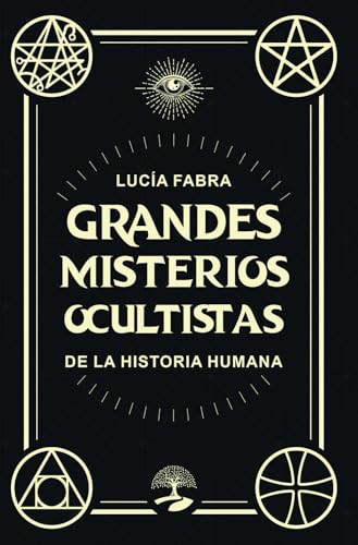 Grandes misterios ocultistas de la Historia Humana: Las claves ocultas de una civilización atemporal (TABLA ESMERALDA, Band 6) von Alcaraz Ediciones