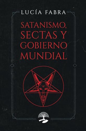 Satanismo, sectas y gobierno mundial: Las claves ocultas de una civilización atemporal (TABLA ESMERALDA, Band 8) von Alcaraz Ediciones