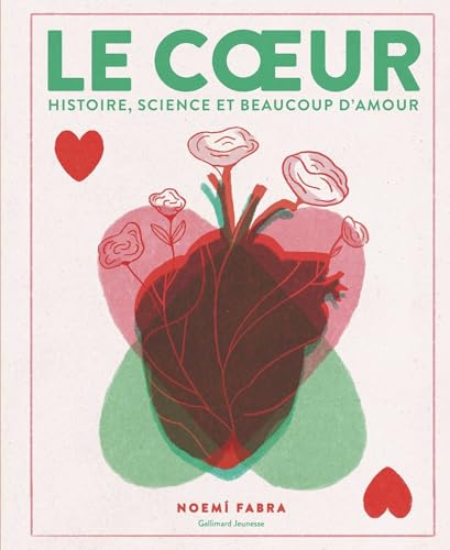 Le coeur: Histoire, science et beaucoup d'amour von GALLIMARD JEUNE