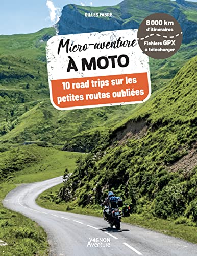 Micro-aventure à moto: 10 road trips sur les petites routes oubliées von VAGNON