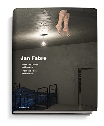 Jan Fabre. From the Cellar to the Attic. From the Feet to the Brain.