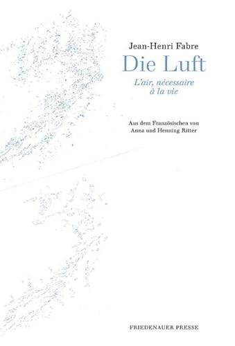 Die Luft: L'air, nécessaire à la vie (Friedenauer Presse Drucke) von Friedenauer Presse