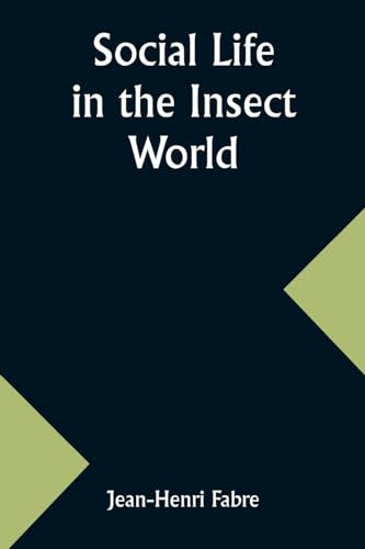 Social Life in the Insect World von Alpha Edition