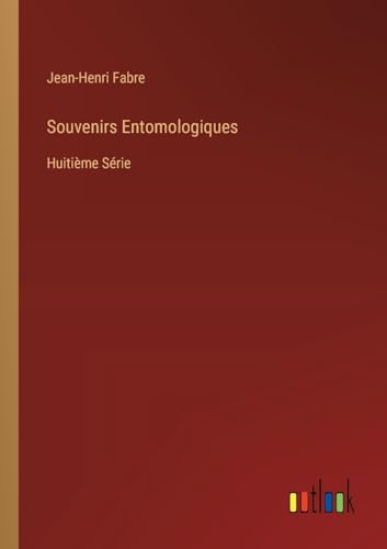 Souvenirs Entomologiques: Huitième Série von Outlook Verlag