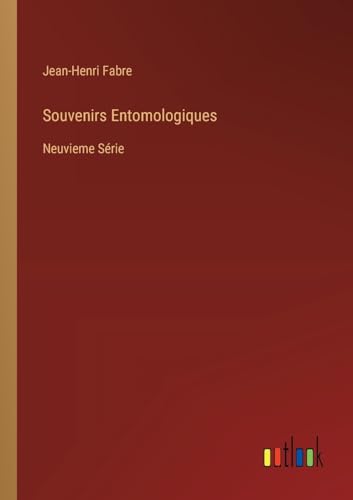 Souvenirs Entomologiques: Neuvieme Série von Outlook Verlag