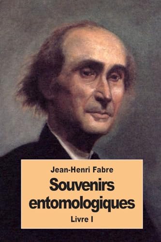 Souvenirs entomologiques: Livre I Souvenirs entomologiques: Livre I