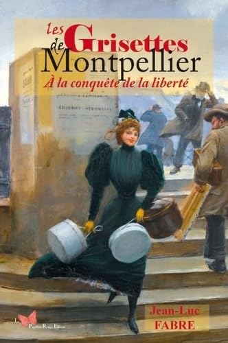 Les Grisettes de Montpellier: À la conquête de la liberté von PAPILLON ROUGE