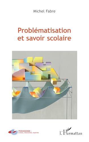 Problématisation et savoir scolaire von Editions L'Harmattan