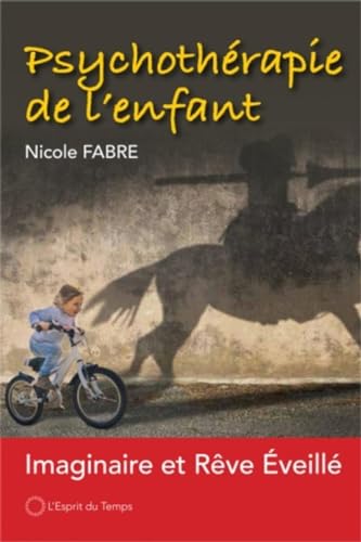 Psychothérapie de l'enfant: Imaginaire et rêve éveillé