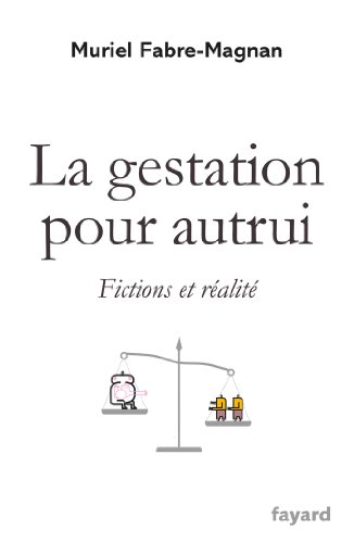 La gestation pour autrui: Fictions et réalité