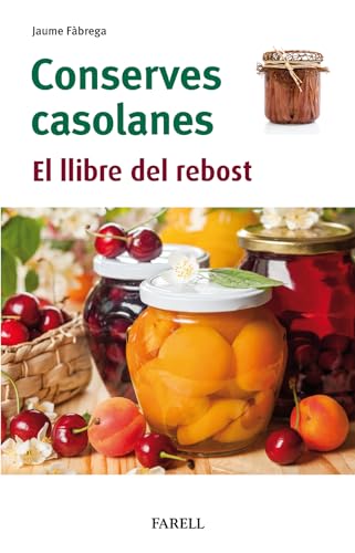 Conserves casolanes. El llibre del rebost (Rebost i Cuina, Band 29) von Farell Editors
