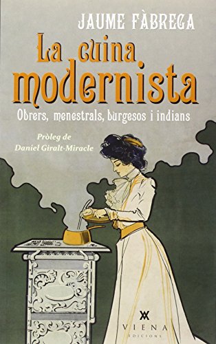 La cuina modernista : Obrers, menestrals, burgesos i indians (Milfulls, Band 19)