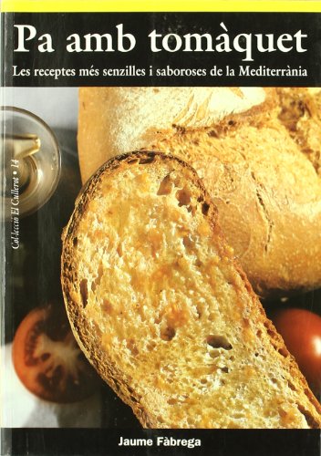 Pa amb tomàquet : les receptes mès senzilles i saboroses de la Mediterrània: Les receptes més senzilles i saboroses de la Mediterrània (El Cullerot, Band 14) von CossetÃ nia Edicions