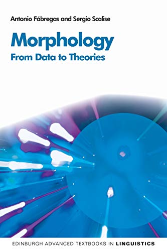 Morphology: From Data to Theories (Edinburgh Advanced Texbooks in Linguistics)
