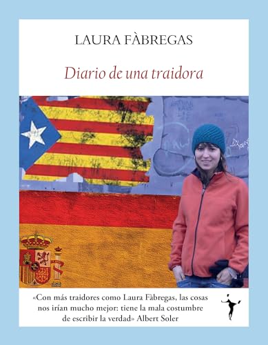 Diario de una traidora: Una chica en el laboratorio pujolista (Ensayos) von Editorial Funambulista S.L.