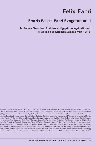 Fratris Felicis Fabri Evagatorium 1: In Terrae Sanctae, Arabiae et Egypti peregrinationen. Volumen primum [Reprint der Originalausgabe von 1843]