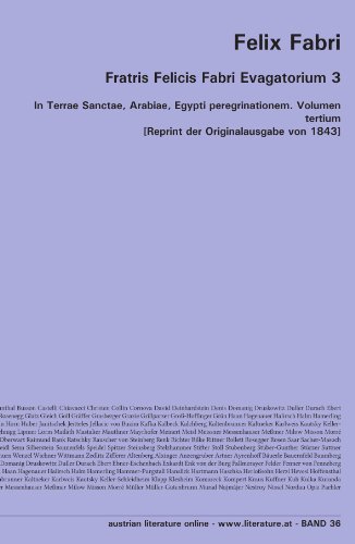 Fratris Felicis Fabri Evagatorium 3: In Terrae Sanctae, Arabiae, Egypti peregrinationem. Volumen tertium [Reprint der Originalausgabe von 1843]