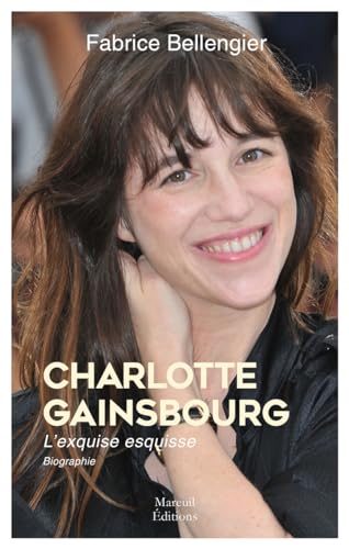Charlotte Gainsbourg - L'exquise esquisse von MAREUIL EDITION