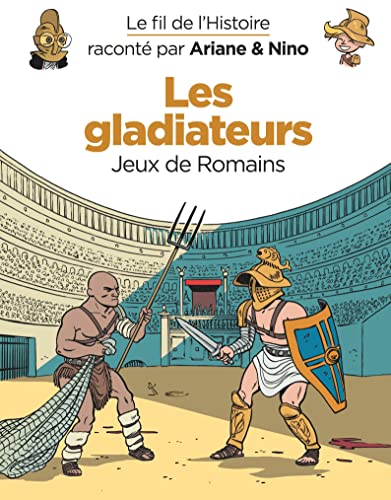 Le fil de l'Histoire raconté par Ariane & Nino - Tome 10 - Les gladiateurs: Jeux de Romains von DUPUIS