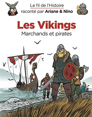 Le fil de l'Histoire raconté par Ariane & Nino - Tome 17 - Les Vikings: Marchands et pirates