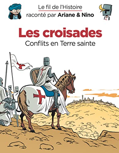 Le fil de l'Histoire raconté par Ariane & Nino - Les croisades: Conflits en Terre sainte von DUPUIS
