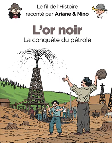 Le fil de l'Histoire raconté par Ariane & Nino - Tome 6 - L'or noir: La conquête du pétrole von DUPUIS