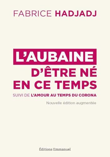 L'aubaine d'être né en ce temps : Suivi de l'amour au temps du corona von Editions de l'Emmanuel