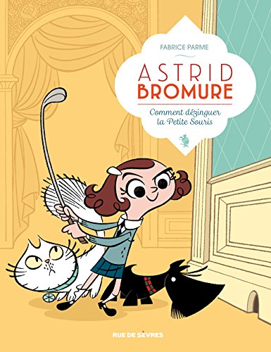 Astrid Bromure, Tome 1 : Comment dézinguer la petite souris: COMMENT DEZINGUER LA PETITE SOURIS