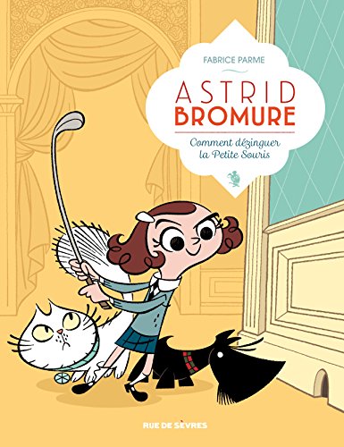 ASTRID BROMURE 1 COMMENT DEZINGUER LA PETITE SOURIS: COMMENT DEZINGUER LA PETITE SOURIS