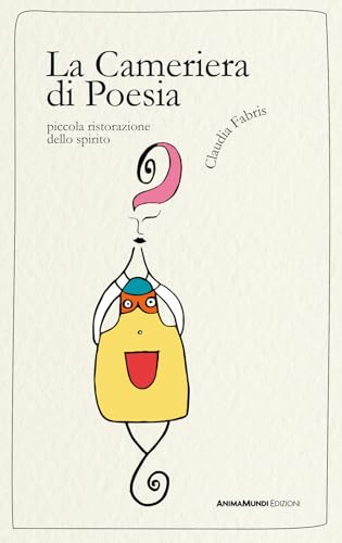 La Cameriera di Poesia. Piccola ristorazione dello spirito von AnimaMundi Edizioni