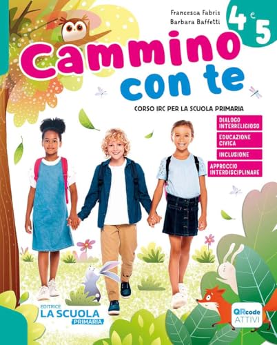 Cammino con te. Corso di IRC. Con Quaderno dei laboratori creativi, Parole per tutti, Brani dell'Antico e del Nuovo Testamento. Per la Scuola elementare. Con e-book. Con espansione online (Vol. 4-5) von La Scuola SEI