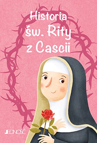 Historia św. Rity z Cascii Wielcy przyjaciele Jezusa von Jedność