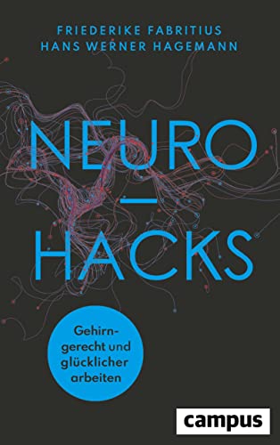 Neurohacks: Gehirngerecht und glücklicher arbeiten von Campus Verlag GmbH