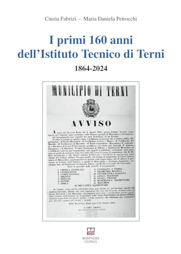 I primi 160 anni dell'Istituto Tecnico di Terni. 1864-2024 (Studi e ricerche locali) von Morphema Editrice
