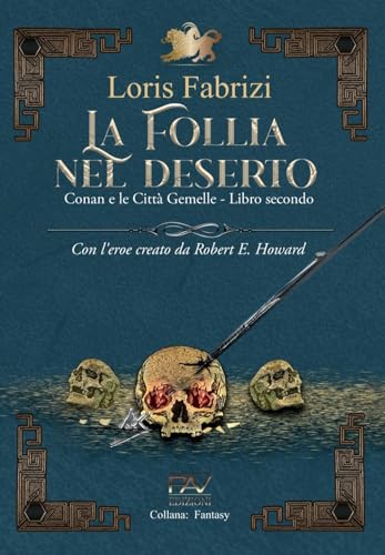 La follia nel deserto. Conan e le città gemelle. Con l'eroe creato da Robert E. Howard (Vol. 2) von Pav Edizioni