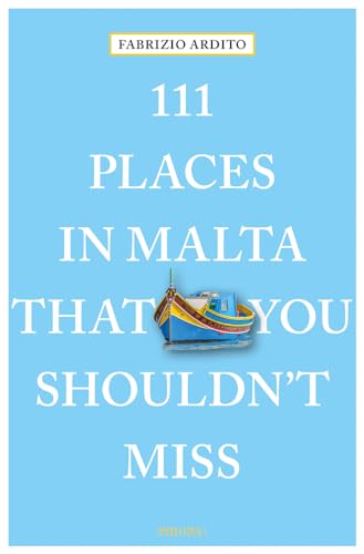 111 Places in Malta That You Shouldn't Miss (111 Places in .... That You Must Not Miss)