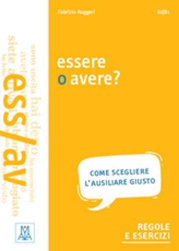Grammatiche ALMA: Essere o avere? von Alma Edizioni