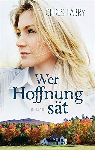 Wer Hoffnung sät: Roman