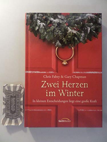 Zwei Herzen im Winter: In kleinen Entscheidungen liegt eine große Kraft. Erzählung.